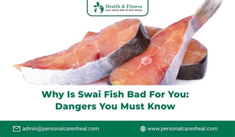 Unveiling the Hidden Risks: Why Swai Fish May Be Bad for Your Health