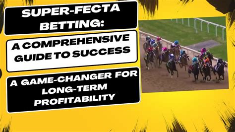 Unveiling the Intricacies of Superfecta Betting: A Comprehensive Guide