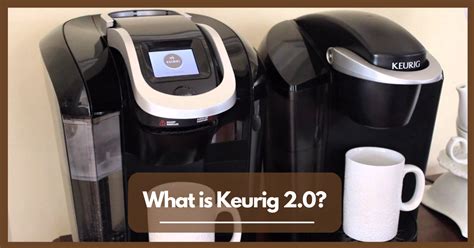 Unveiling the Keurig 2.0: A Comprehensive Guide to the Next-Generation Coffee Maker