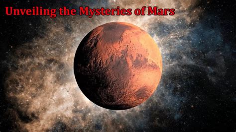 Unveiling the Mysteries of Mars