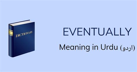 Unveiling the Mystery: Eventually Meaning in Urdu Explained Simply!