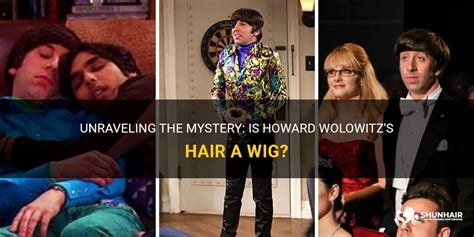 Unveiling the Mystery: Howard Wolowitz's Hair - Wig or Real?