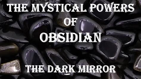 Unveiling the Mystical Power of Obsidian