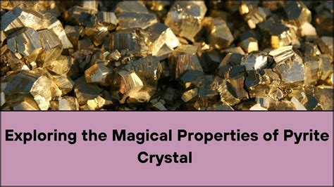 Unveiling the Mystical Properties of Pyrite