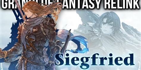 Unveiling the Power and Potential: A Comprehensive Guide to Granblue Siegfried