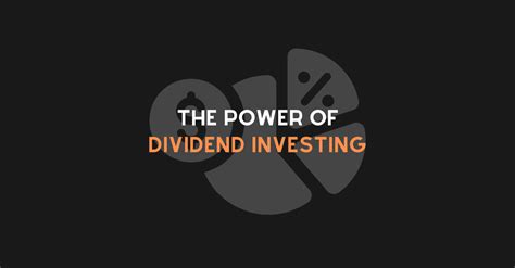 Unveiling the Power of Dividend Investing