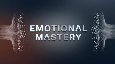 Unveiling the Power of Emotional Mastery