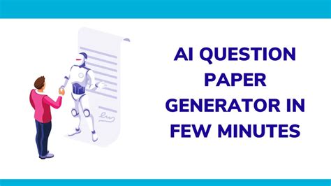 Unveiling the Power of Question Paper Generator AI