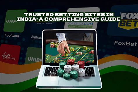 Unveiling the Realm of Trusted Betting Sites in India: A Comprehensive Guide