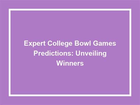 Unveiling the Secrets: Bowl Game Predictions with Uncanny Accuracy