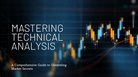 Unveiling the Secrets of Market Behavior through Technical Analysis