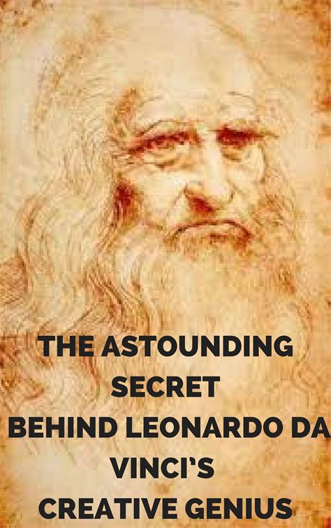 Unveiling the Secrets of the Enigma: Unveiling the Astounding Legacy of Da Vinci