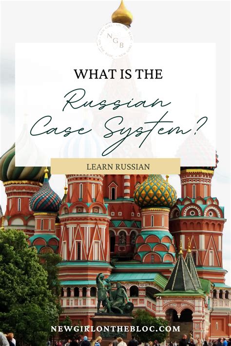 Unveiling the Secrets of the Russian Case System: A Comprehensive Guide to Enhance Your Russian Language Proficiency