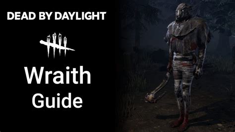 Unveiling the Unseen: A Comprehensive Guide to the Wraith in Dead by Daylight