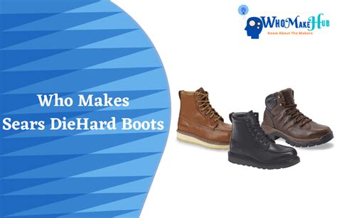 Unveiling the Unstoppable: A Comprehensive Guide to Sears DieHard Boots