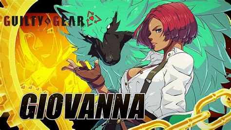 Unveiling the Unstoppable Force: A Comprehensive Guide to Giovanna in Guilty Gear Strive