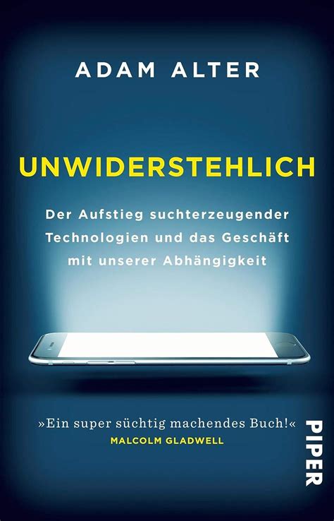 Unwiderstehlich Der Aufstieg suchterzeugender Technologien und das Geschäft mit unserer Abhängigkeit German Edition Epub