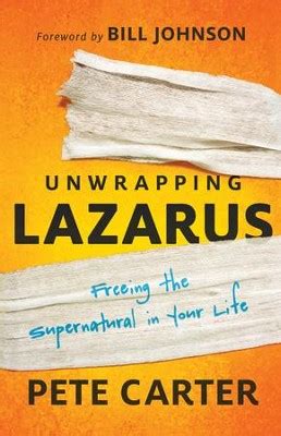 Unwrapping Lazarus Freeing the Supernatural in Your Life Doc