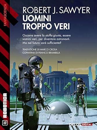 Uomini troppo veri Robotica Italian Edition Reader