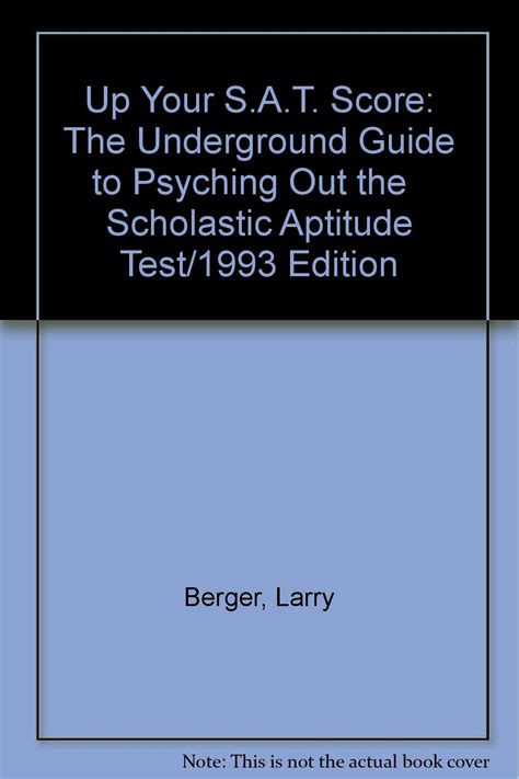 Up Your SAT Score The Underground Guide to Psyching Out the Scholastic Aptitude Test 1993 Edition Reader