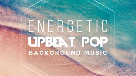 Upbeat and Energetic