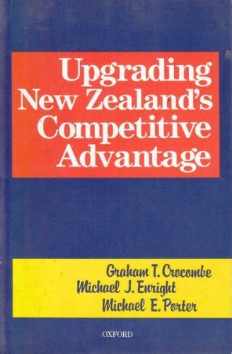 Upgrading New Zealand s Competitive Advantage Reader