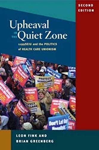 Upheaval in the Quiet Zone 1199/SEIU and the Politics of Healthcare Unionism The Working Class in American History Ebook PDF