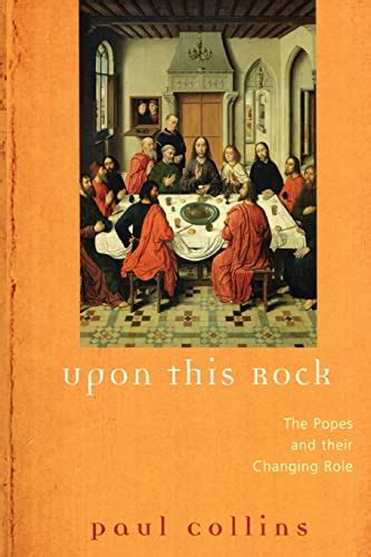 Upon This Rock The Popes and Their Changing Role Kindle Editon