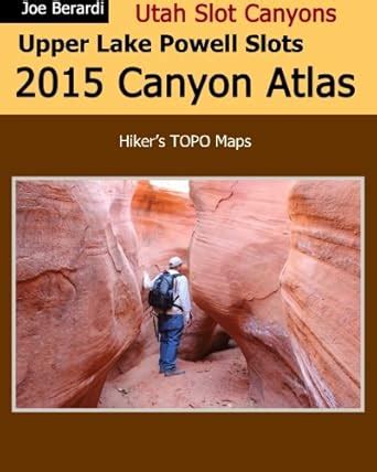 Upper Lake Powell Slots 2015 Canyon Atlas: Utah Ebook Doc