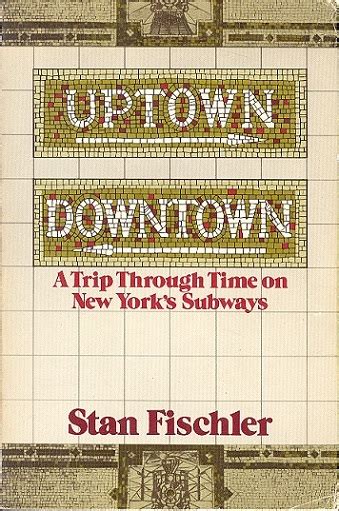 Uptown Downtown A Trip Through Time on New York s Subways Kindle Editon