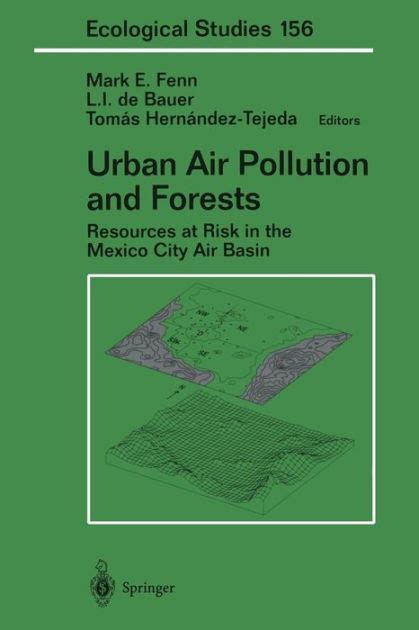 Urban Air Pollution and Forests Resources at Risk in the Mexico City Air Basin 1st Edition PDF