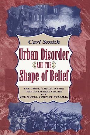 Urban Disorder and the Shape of Belief: The Great Chicago Fire PDF