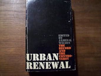 Urban Renewal The Record and the Controversy Epub