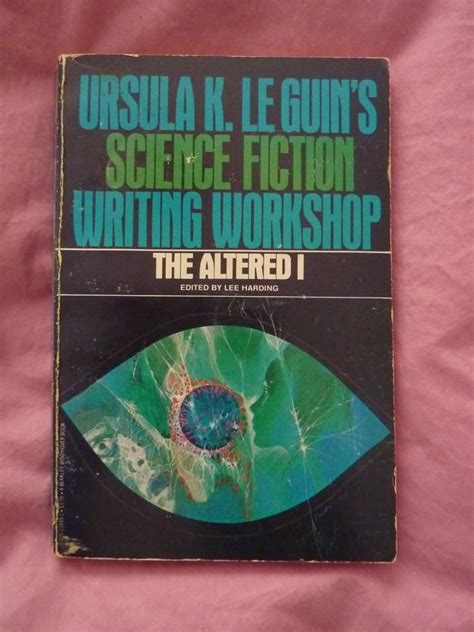 Ursula K LeGuin s Science Fiction Writing Workshop The Altered I PDF