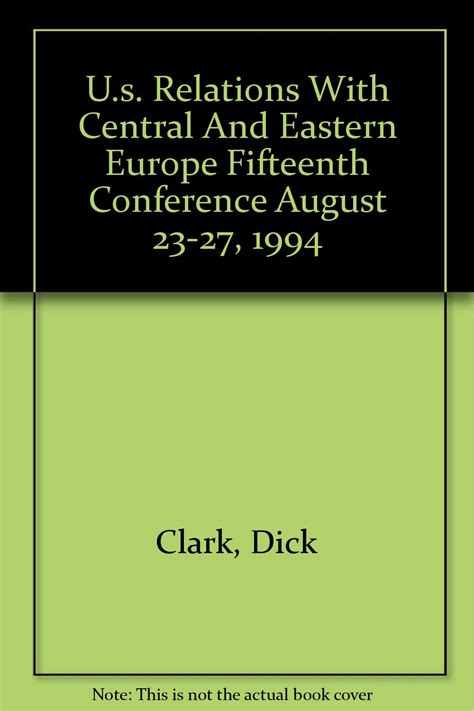 Us Relations With Central And Eastern Europe Fifteenth Conference August 23-27 1994 PDF