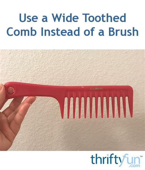 Use a wide-toothed comb or brush: