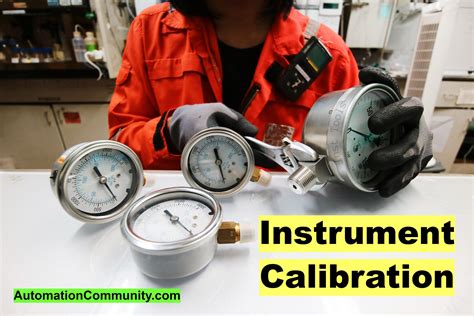 Use calibrated instruments: