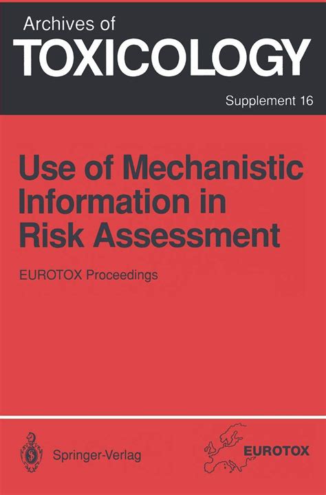 Use of Mechanistic Information in Risk Assessment Proceedings of the 1993 EUROTOX Congress meeting Epub