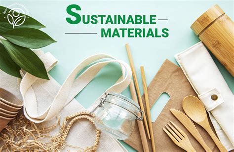 Use sustainable materials: