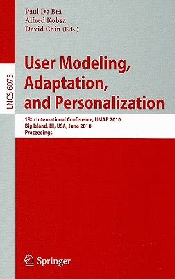 User Modeling, Adaptation, and Personalization  18th International Conference, UMAP 2010, Big Island Epub