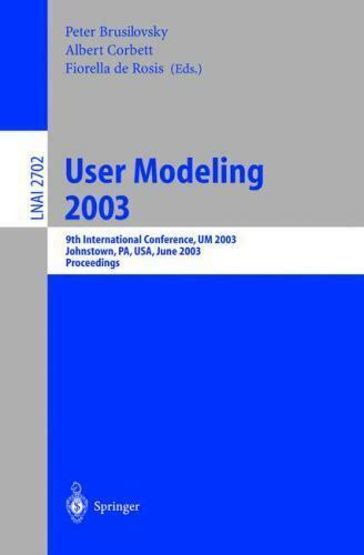 User Modeling 2003 9th International Conference, UM 2003, Johnstown, PA, USA, June 22-26, 2003, Proc Epub