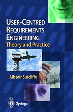 User-Centred Requirements Engineering Reprint of the Original 1st Edition Reader