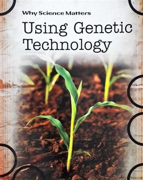 Using Genetic Technology (Why Science Matters) Epub