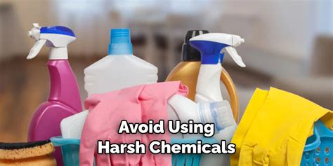 Using Harsh Cleaning Methods: