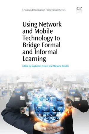 Using Network and Mobile Technology to Bridge Formal and Informal Learning PDF