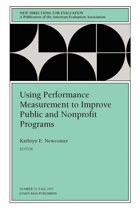 Using Performance Measurement to Improve Public and Nonprofit Programs New Directions for Evaluatio PDF