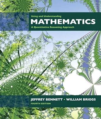 Using and Understanding Mathematics A Quantitative Reasoning Approach plus MyMathLab Student Starter Kit 4th Edition Kindle Editon