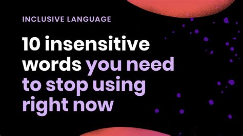 Using offensive or insensitive language: