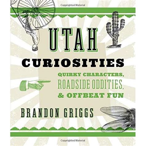 Utah Curiosities  Quirky Characters, Roadside Oddities & Other Offbeat S Doc