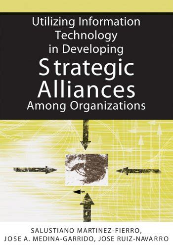 Utilizing Information Technology in Developing Strategic Alliances Among Organizations Epub